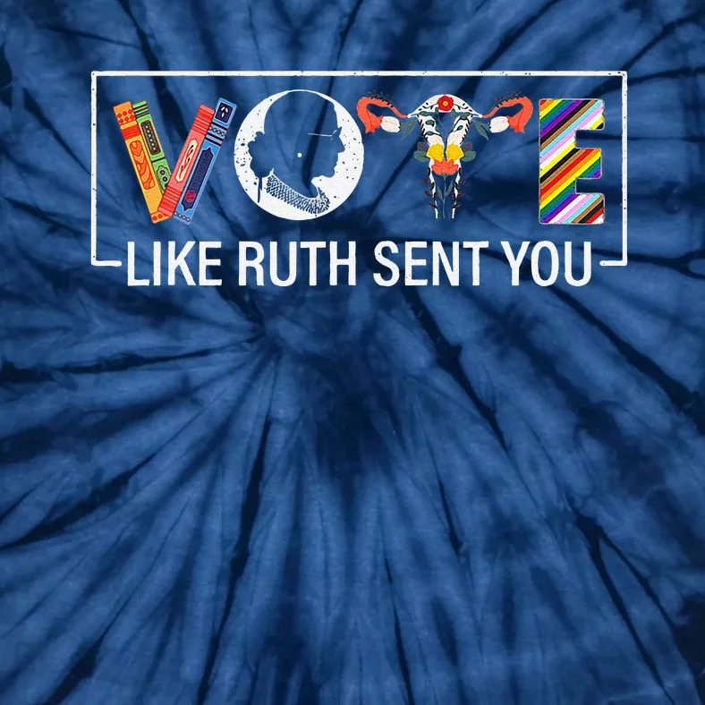 Vote Like Ruth Sent You Uterus Feminist Lgbt Tie-Dye T-Shirt