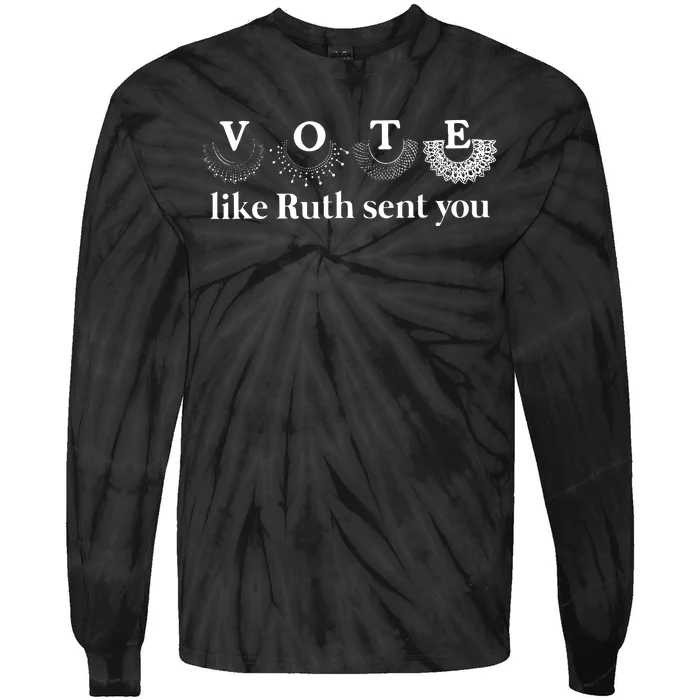 Vote Like Ruth Sent You Tie-Dye Long Sleeve Shirt