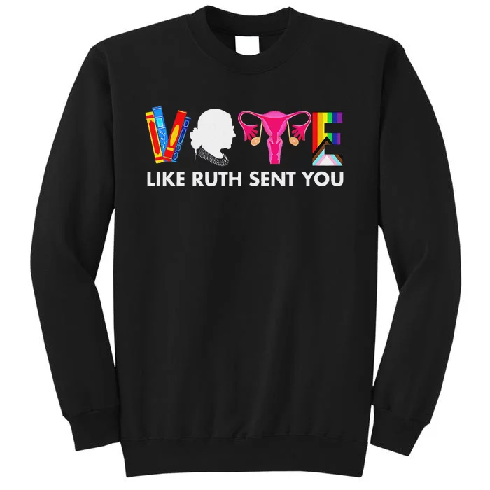 Vote Like Ruth Sent You Feminist Uterus Design Tall Sweatshirt