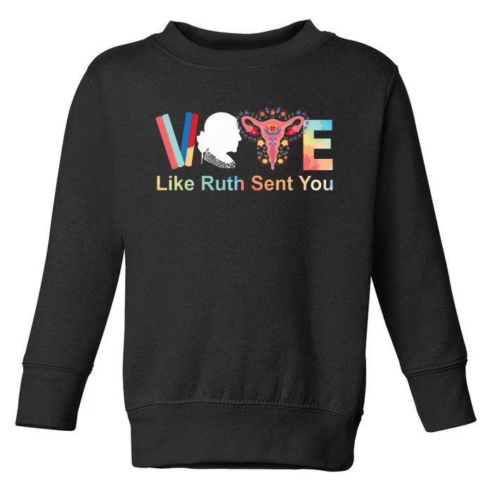 Vote Like Ruth Sent You Feminist Voting Inspirational Toddler Sweatshirt