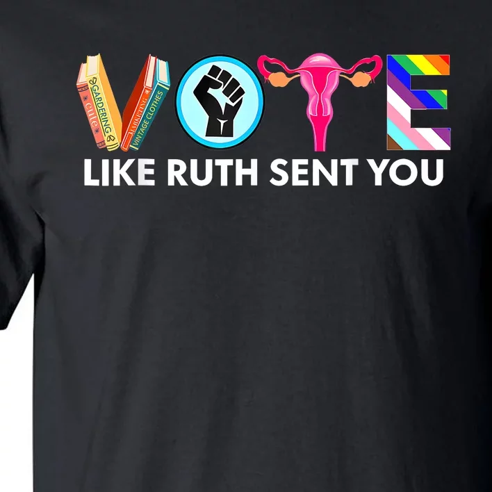 Vote Like Ruth Sent You Funny Uterus Feminist Lgbt Tall T-Shirt