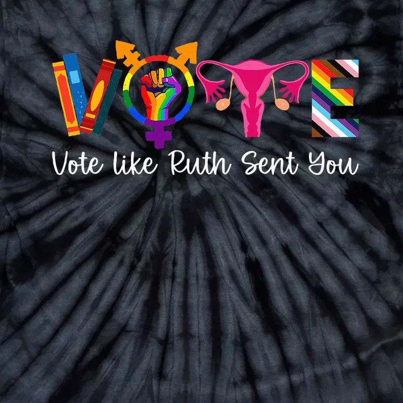 Vote Like Ruth Sent You Uterus Feminist Lgbt Tie-Dye T-Shirt