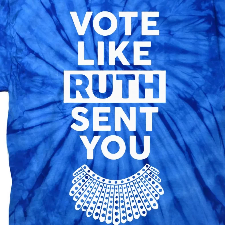 Vote like Ruth Sent You Feminist Gift Tie-Dye T-Shirt