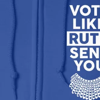 Vote like Ruth Sent You Feminist Gift Full Zip Hoodie