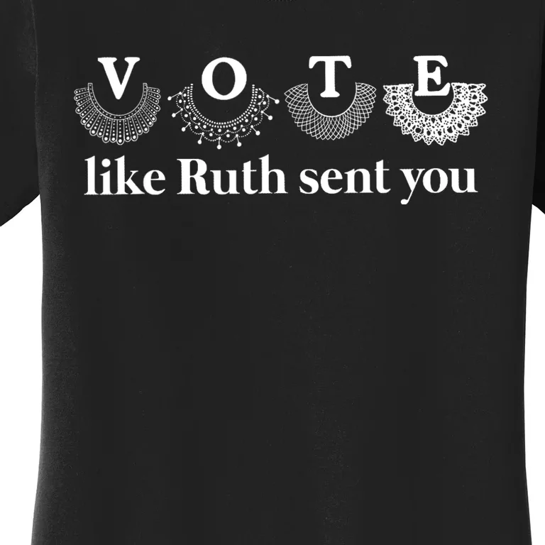 Vote Like Ruth Sent You Women's T-Shirt