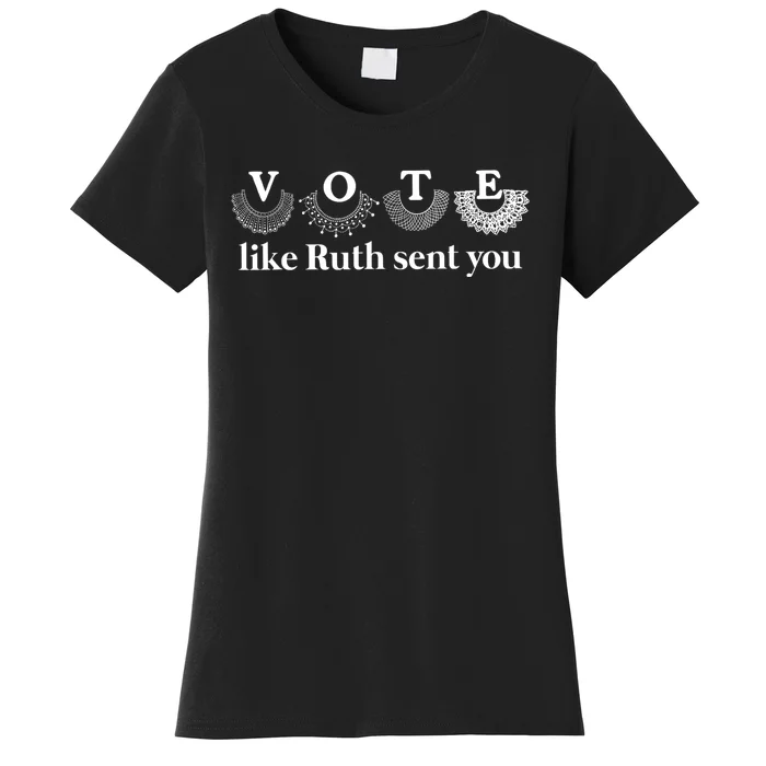 Vote Like Ruth Sent You Women's T-Shirt