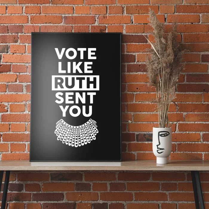 Vote Like Ruth Sent You Feminist Gift Poster