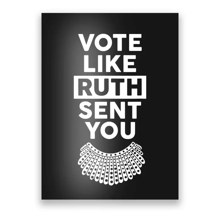 Vote Like Ruth Sent You Feminist Gift Poster