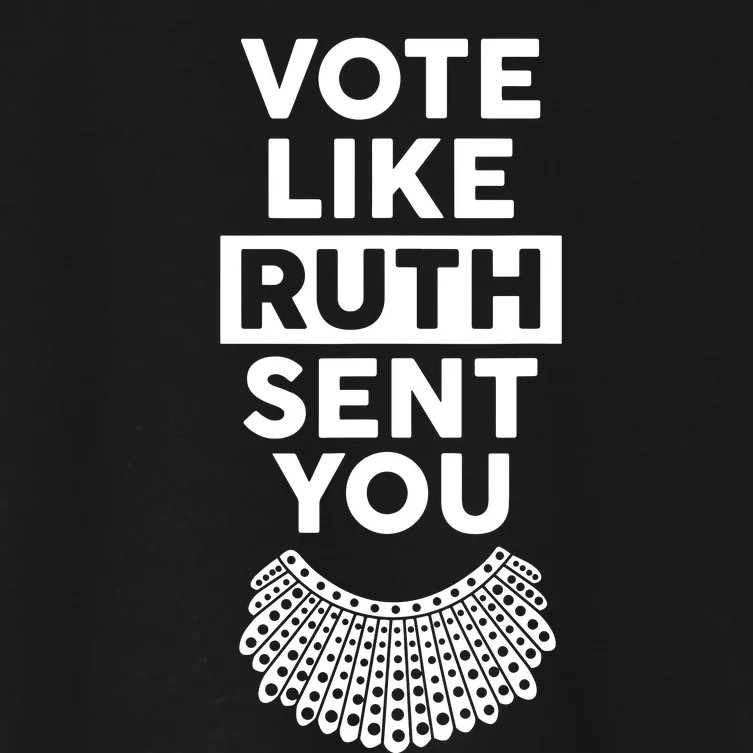 Vote Like Ruth Sent You Feminist Gift Women's Crop Top Tee