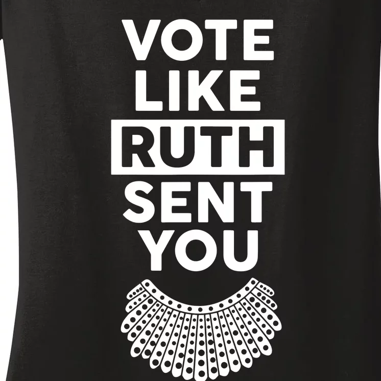 Vote Like Ruth Sent You Feminist Gift Women's V-Neck T-Shirt