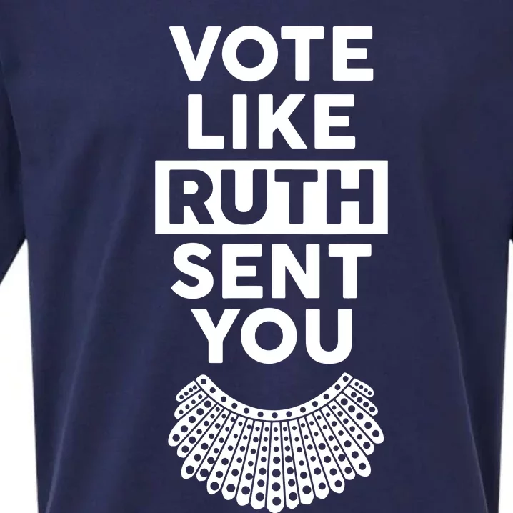 Vote Like Ruth Sent You Feminist Gift Sueded Cloud Jersey T-Shirt