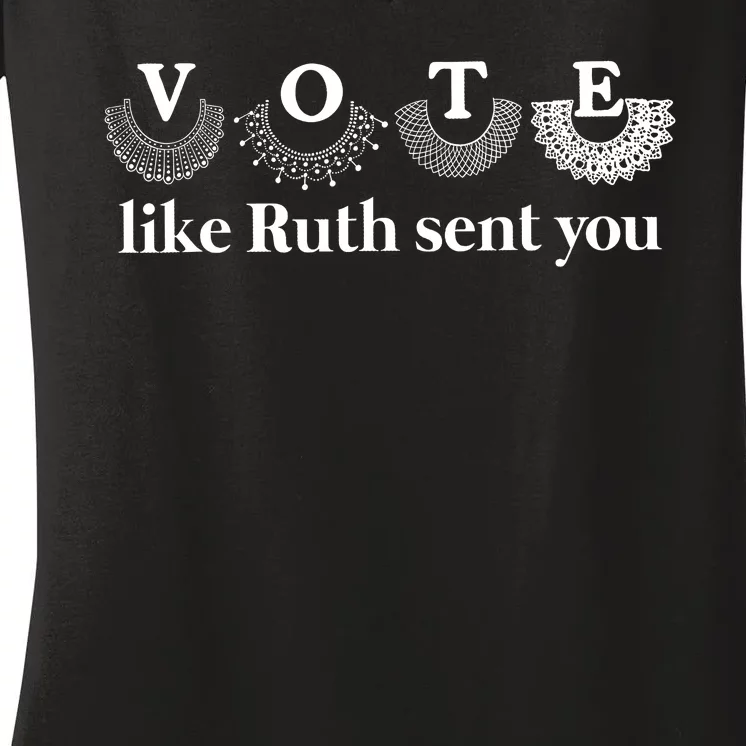 Vote Like Ruth Sent You Women's V-Neck T-Shirt