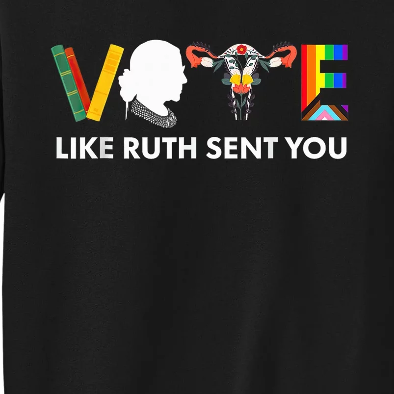 Vote Like Ruth Sent You Uterus Feminist Lgbt Usa President Kamalaharris Tall Sweatshirt