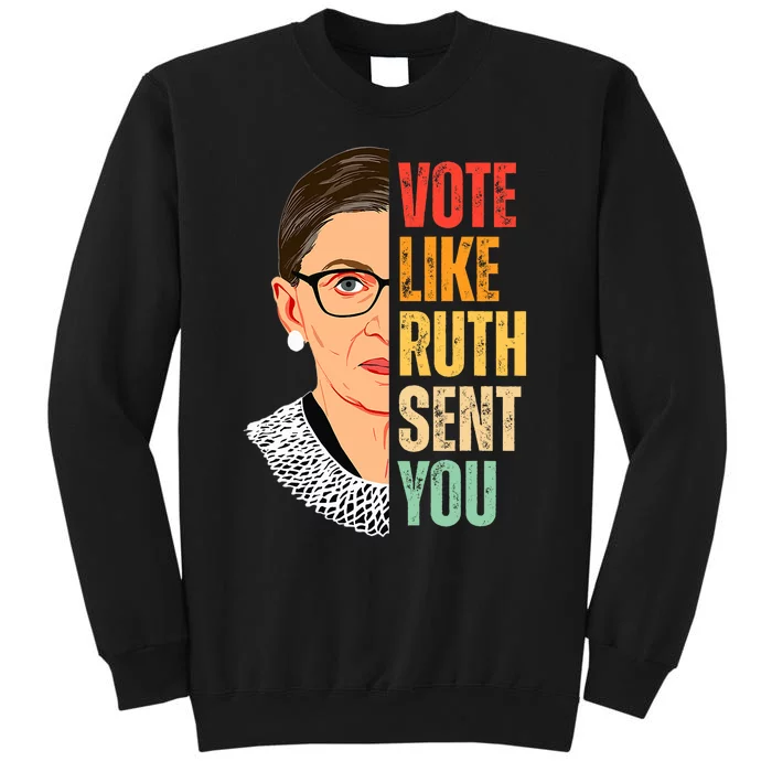 Vote Like Ruth Sent You Feminist Women Vote Right Tall Sweatshirt