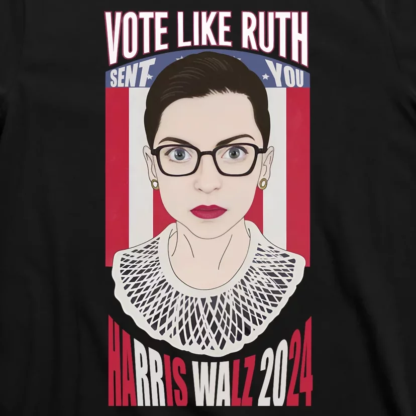 Vote Like Ruth Sent You! Vote For Women Rights Kamala 2024 T-Shirt