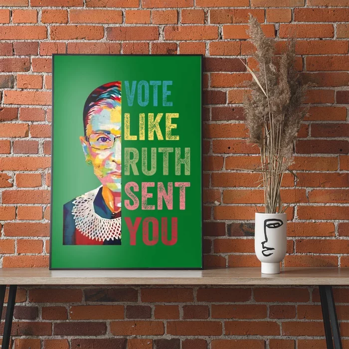 Vote Like Ruth Sent You Feminist Gift Women Poster