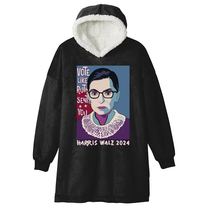 Vote Like Ruth Sent You! Vote For Women Rights Kamala 2024 Hooded Wearable Blanket