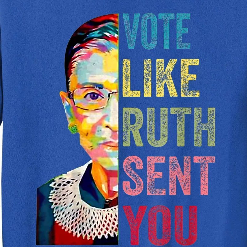 Vote Like Ruth Sent You Feminist Gift Sweatshirt