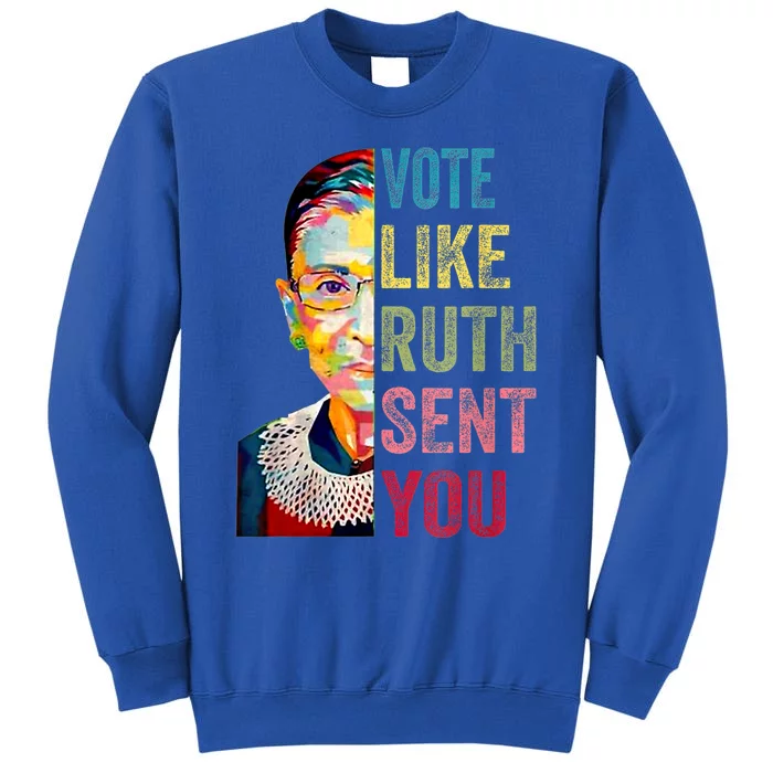 Vote Like Ruth Sent You Feminist Gift Sweatshirt