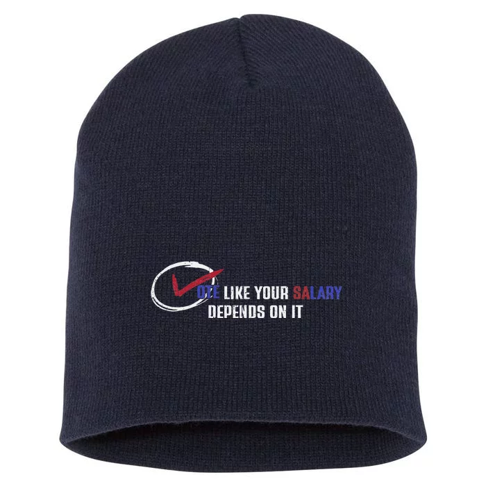 Vote Like Salary Depends On It Retro Funny Election 2024 Short Acrylic Beanie