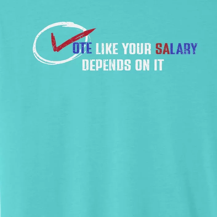 Vote Like Salary Depends On It Retro Funny Election 2024 ChromaSoft Performance T-Shirt