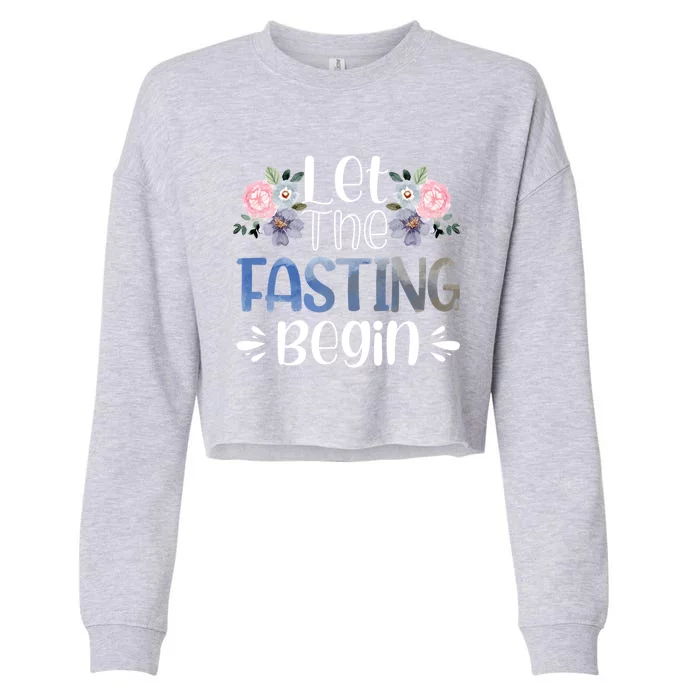 Vwol Let The Fasting Begin Funny Gift Cropped Pullover Crew