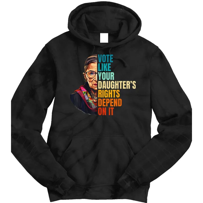 Vote Like Your DaughterS Rights Depend On It Women Tie Dye Hoodie