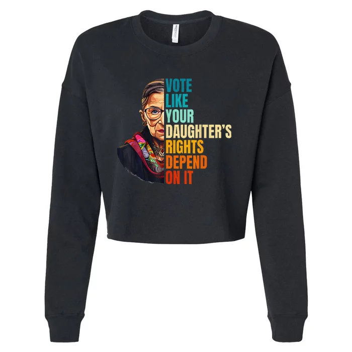 Vote Like Your DaughterS Rights Depend On It Women Cropped Pullover Crew