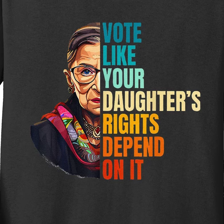 Vote Like Your DaughterS Rights Depend On It Women Kids Long Sleeve Shirt