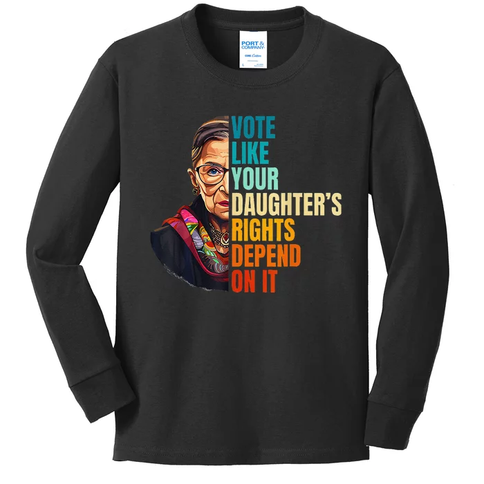 Vote Like Your DaughterS Rights Depend On It Women Kids Long Sleeve Shirt