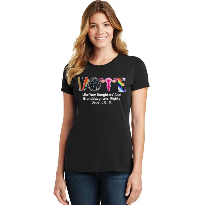 Vote Like Your Daughters And Granddaughters Rights Depend Women's T-Shirt