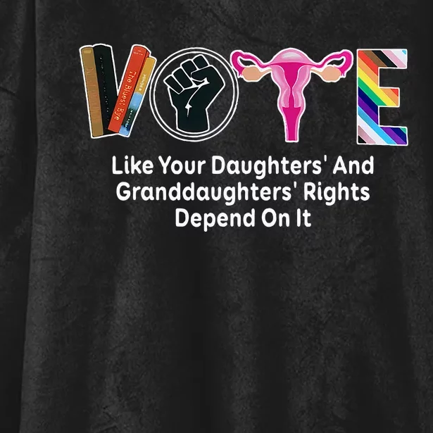 Vote Like Your Daughters And Granddaughters Rights Depend Hooded Wearable Blanket