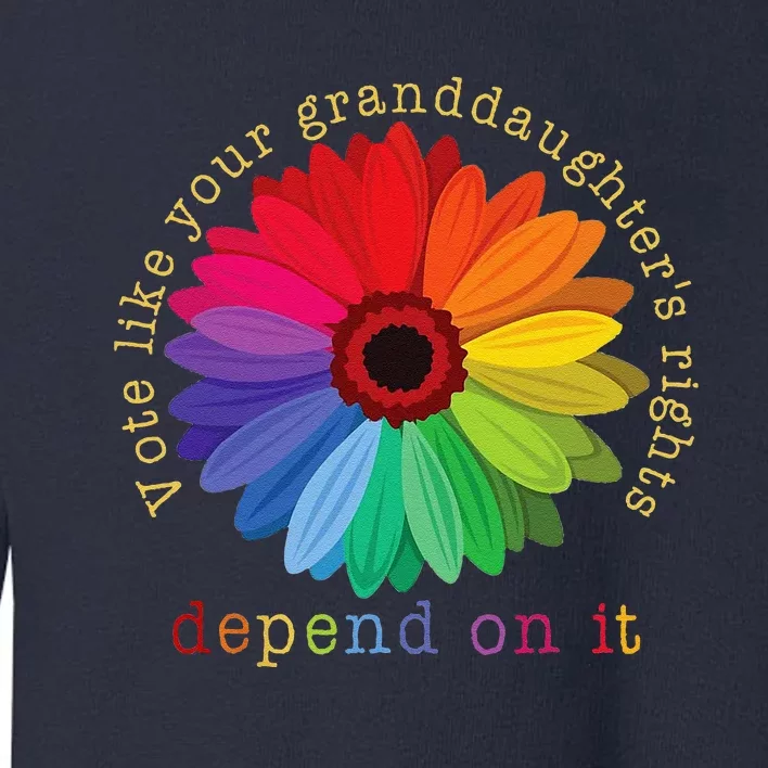 Vote Like Your GranddaughterS Rights Depend On It Toddler Sweatshirt