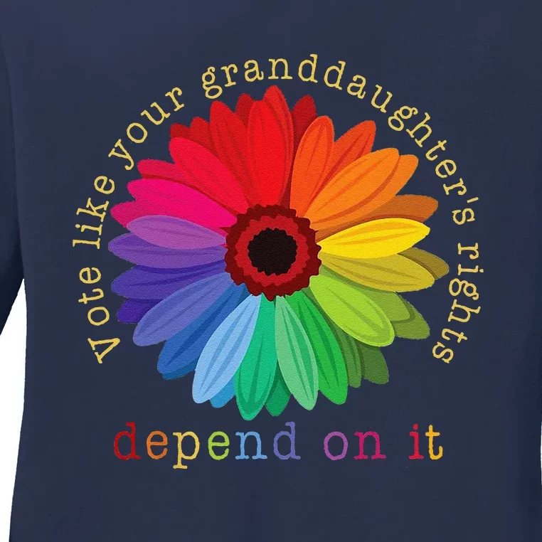 Vote Like Your GranddaughterS Rights Depend On It Ladies Long Sleeve Shirt