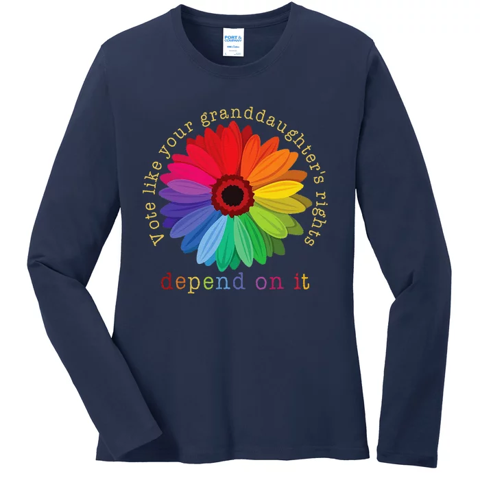 Vote Like Your GranddaughterS Rights Depend On It Ladies Long Sleeve Shirt