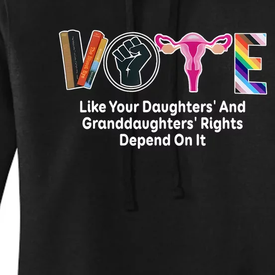 Vote Like Your Daughters And Granddaughters Rights Depend Women's Pullover Hoodie