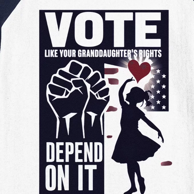 Vote Like Your GranddaughterS Rights Depend On It Sweat Baseball Sleeve Shirt