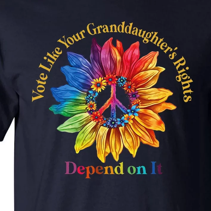 Vote Like Your GranddaughterS Rights Depend On It Tall T-Shirt