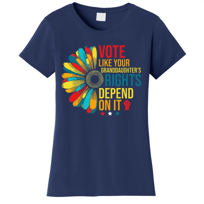 Vote Like Your Daughters Granddaughters Rights Depend On It Women's T-Shirt