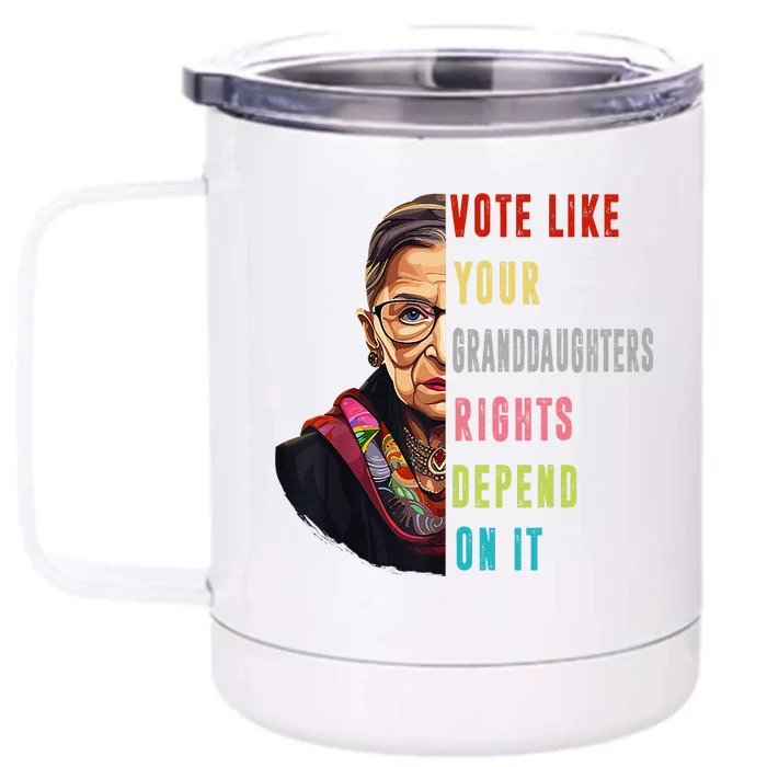 Vote Like Your GranddaughterS Rights Depend On It Funny Front & Back 12oz Stainless Steel Tumbler Cup