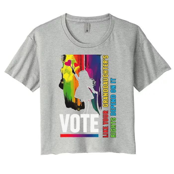 Vote Like Your GranddaughterS Rights Depend On It Women's Crop Top Tee