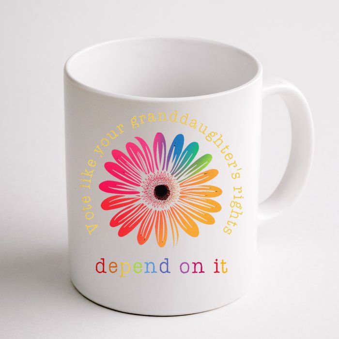 Vote Like Your GranddaughterS Rights Depend On It Front & Back Coffee Mug