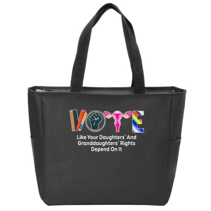 Vote Like Your Daughters And Granddaughters Rights Depend Zip Tote Bag