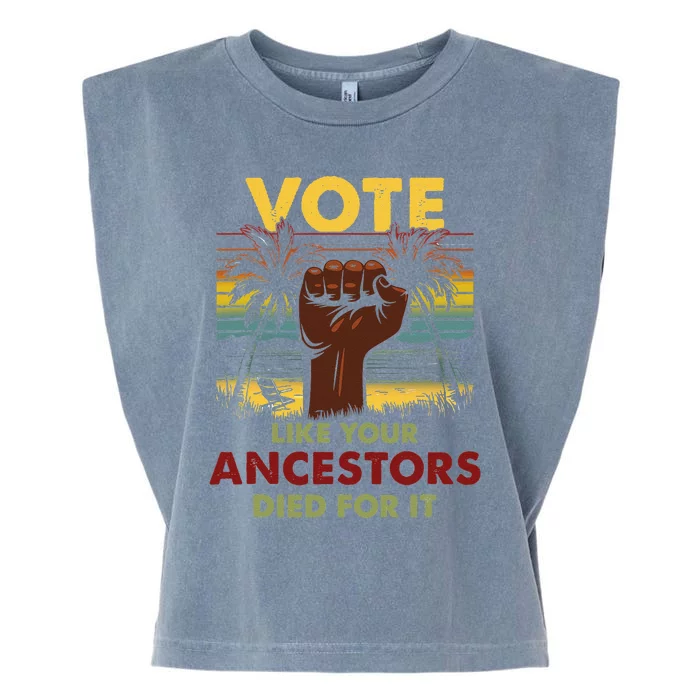 Vote Like Your Ancestors Died For It Black Votes Matter Garment-Dyed Women's Muscle Tee