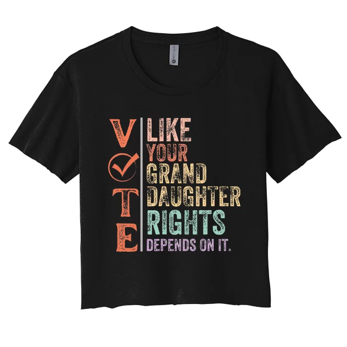 Vote Like Your Daughter Granddaughters Rights Depends On It Women's Crop Top Tee