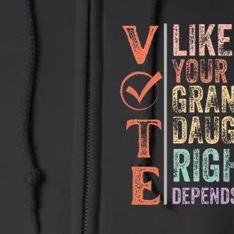 Vote Like Your Daughter Granddaughters Rights Depends On It Full Zip Hoodie