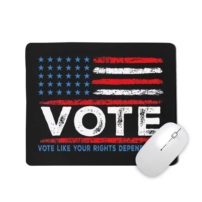 Vote Like Your Rights Depend On It 2024 Election Gift Mousepad