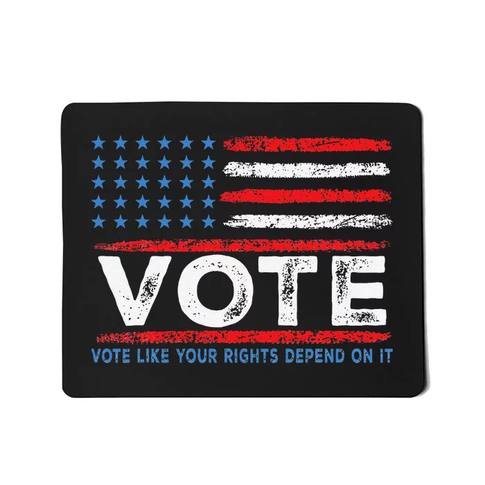 Vote Like Your Rights Depend On It 2024 Election Gift Mousepad