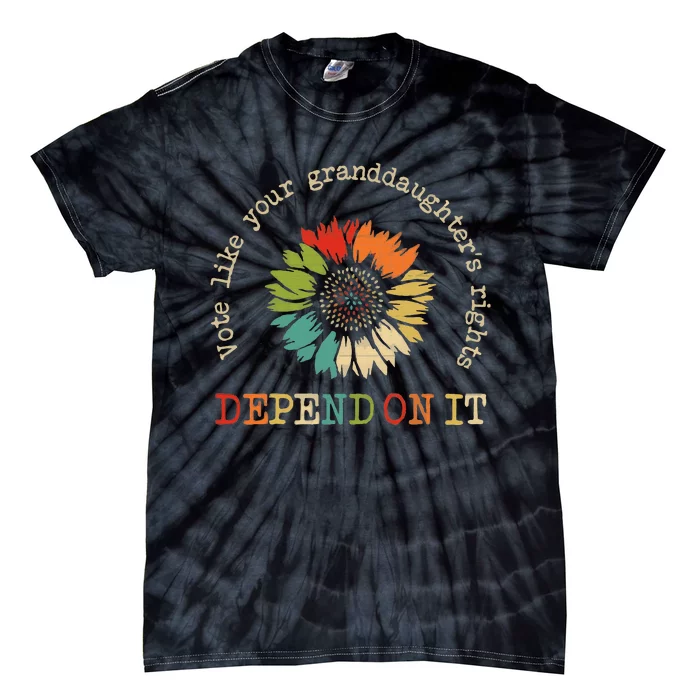 Vote Like Your GranddaughterS Rights Depend On It Tie-Dye T-Shirt