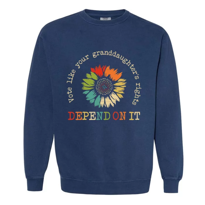 Vote Like Your GranddaughterS Rights Depend On It Garment-Dyed Sweatshirt